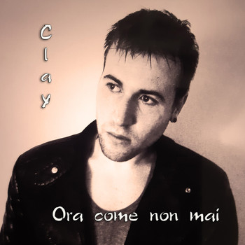 Clay - Ora come non mai