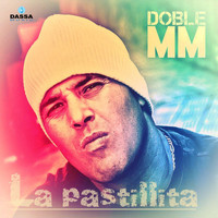 DOBLE MM - La Pastillita