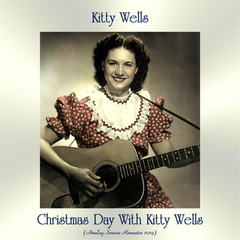 Kitty Wells - Christmas Day With Kitty Wells (Analog Source Remaster 2019)