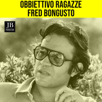 Fred Bongusto - Obiettivo ragazze