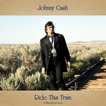 Johnny Cash - Ride This Train (Remastered 2019)