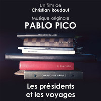 Pablo Pico - Les présidents et les voyages (Musique originale du film)