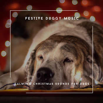 Dog Chill Out Music - Festive Doggy Music - Calming Christmas Sounds For Dogs