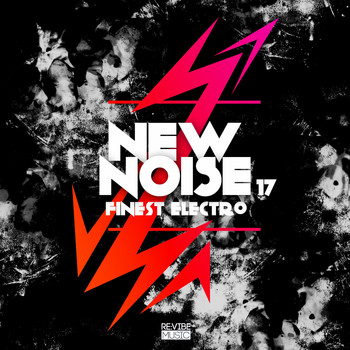 Various Artists - New Noise - Finest Electro, Vol. 17 (Explicit)