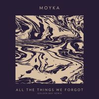 Moyka - All The Things We Forgot (The Golden Boy Remix)