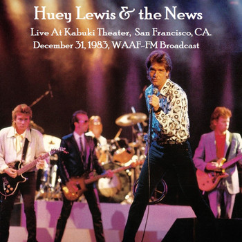 Huey Lewis & The News - Live At Kabuki Theater, San Francisco, CA. December 31st 1983, WAAF-FM Broadcast (Remastered)