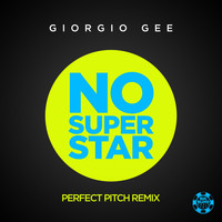 Giorgio Gee - No Superstar (Perfect Pitch Remix)