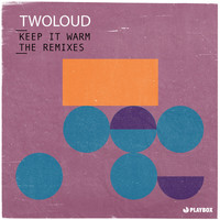 twoloud - Keep It Warm (The Remixes)