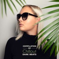 Ibiza 2017 - Compilation of Chillout Dark Beats