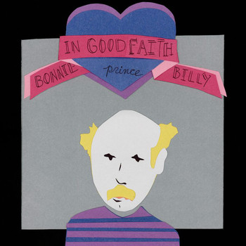 Bonnie "Prince" Billy - In Good Faith