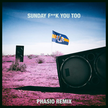 Dada Life - Sunday Fuck You Too (Phasio Remix [Explicit])