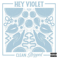 Hey Violet - Clean (Stripped [Explicit])