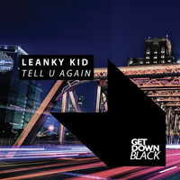 Leanky Kid - Tell U Again