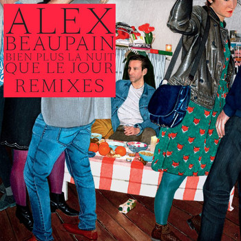 Alex Beaupain - Bien plus la nuit que le jour / Remixes