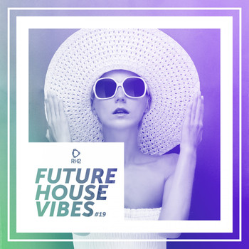 Various Artists - Future House Vibes, Vol. 19