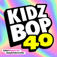 Kidz Bop Kids - KIDZ BOP 40