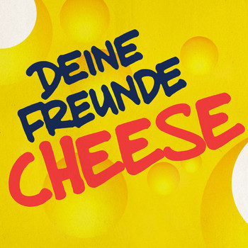 Deine Freunde - Cheese