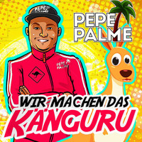 Pepe Palme - Wir machen das Känguru