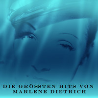 Marlene Dietrich - Die größten Hits von Marlene Dietrich