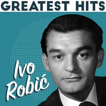 IVO ROBIC - Greatest Hits