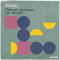 KYANU - Straight Oldschool (The Remixes)