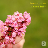 Thirteenth Output - Mother's Smile