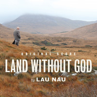 Lau Nau - Land Without God (Original Soundtrack)
