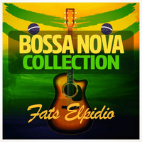 Fats Elpidio - Bossa Nova Collection