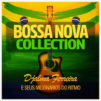 Djalma Ferreira e seus Milionários do Ritmo - Bossa Nova Collection
