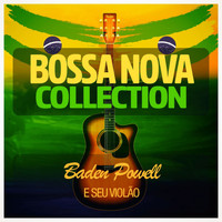 Baden Powell E Seu Violão - Bossa Nova Collection