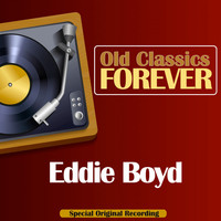 Eddie Boyd - Old Classics Forever (Special Original Recording)