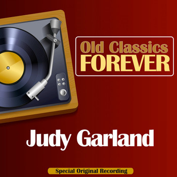 Judy Garland - Old Classics Forever (Special Original Recording)