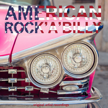 Various Artists - American Rock 'A' Billy (Original Artist Recordings)