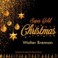 Walter Brennan - Super Gold Christmas (Original & Special Recordings)