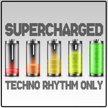 Various Artists - Supercharged, Techno Rhythms Only