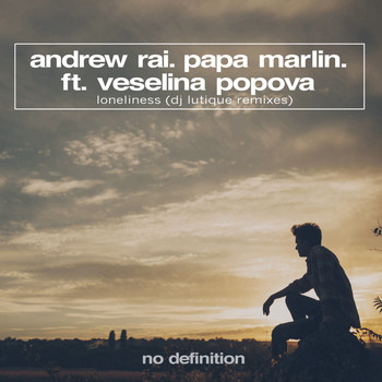 Andrew Rai & Papa Marlin feat. Veselina Popova - Loneliness