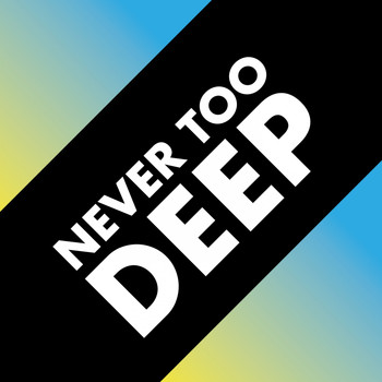 Various Artists - Never Too Deep