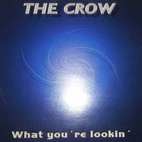 The Crow - What You're Lookin'