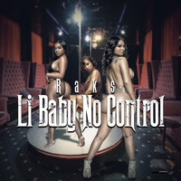 Raks - Li Baby No Control (Explicit)