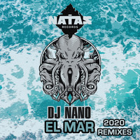 Dj Nano - El Mar (2020 Remixes)