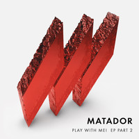 Matador - Play With Me!, Pt. 2