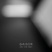 Gaiser - On The Way
