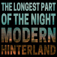 Modern Hinterland - The Longest Part Of The Night