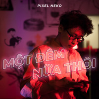 Pixel Neko - Một Đêm Nữa Thôi (Explicit)