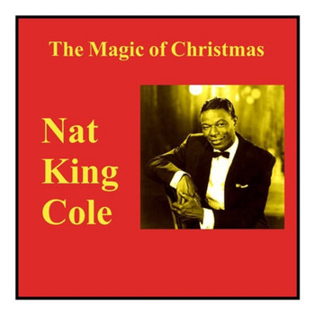Nat King Cole - The Magic of Christmas (Explicit)