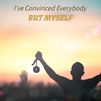 Various Artists - I've Convinced Everybody but Myself