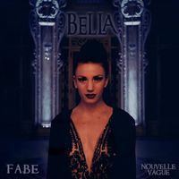 FABE (feat. Nouvelle Vague) - Bella
