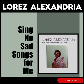 Lorez Alexandria - Sing No Sad Songs for Me (Album of 1961)