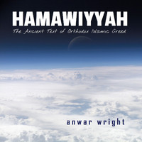 Anwar Wright - The Ancient Hamawiyyah Text of Orthodox Islamic Creed
