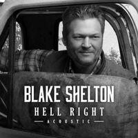 Blake Shelton - Hell Right (Acoustic)